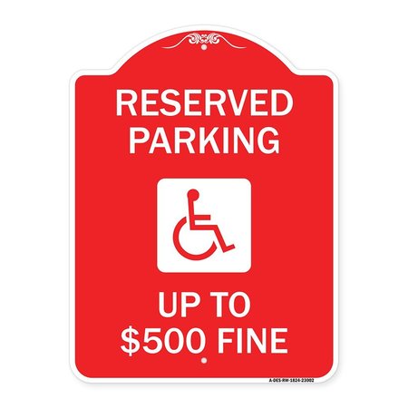 SIGNMISSION Reserved Parking Up to $500 Fine Handicapped, Red & White Aluminum Sign, 18" x 24", RW-1824-23002 A-DES-RW-1824-23002